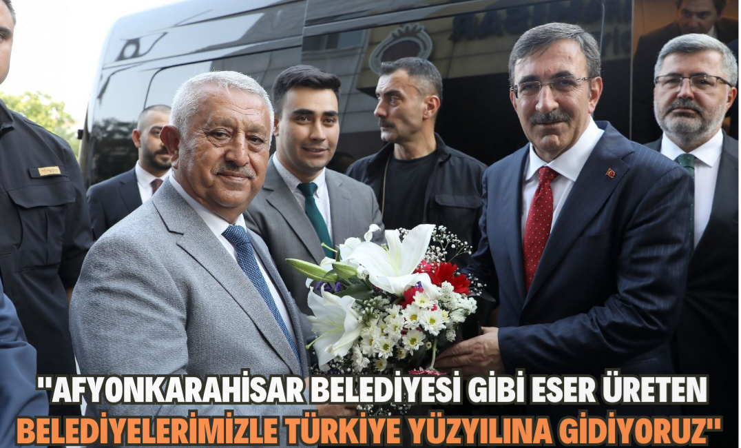 “Afyonkarahisar Belediyesi gibi eser üreten belediyelerimizle Türkiye Yüzyılına gidiyoruz”